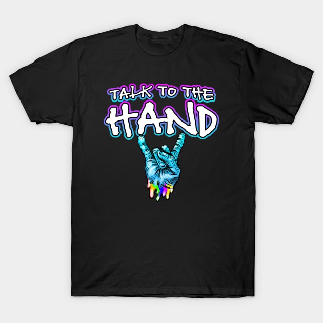 Talk To The Hand Rocker Fingers T-Shirt by Shawnsonart